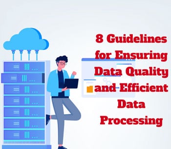 8 Ways to Ensure Data Quality and Efficient Data Processing